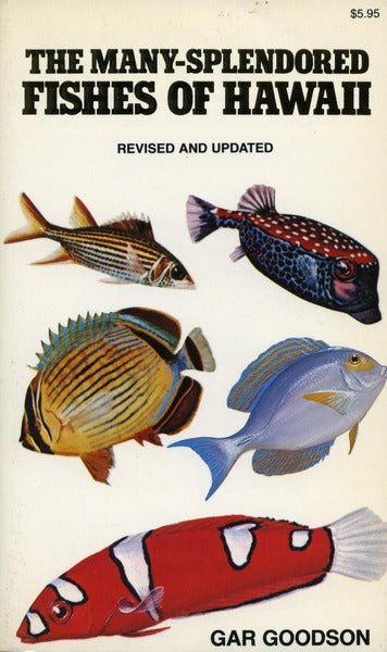 Many-Splendored Fishes of Hawaii by Gar Goodson (revised and updated)