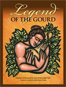 Legend Of The Gourd by Caren Loebel-Fried, Kaliko Beamer-Trapp