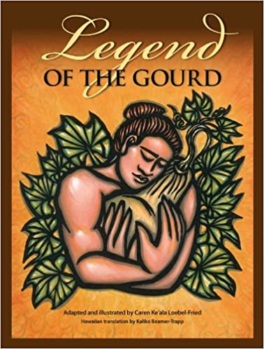 Legend Of The Gourd by Caren Loebel-Fried, Kaliko Beamer-Trapp