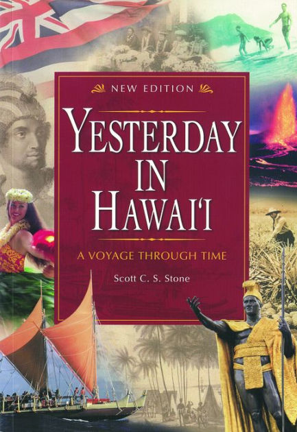 Yesterday In Hawaii a Voyage Through Time by Scott Stone