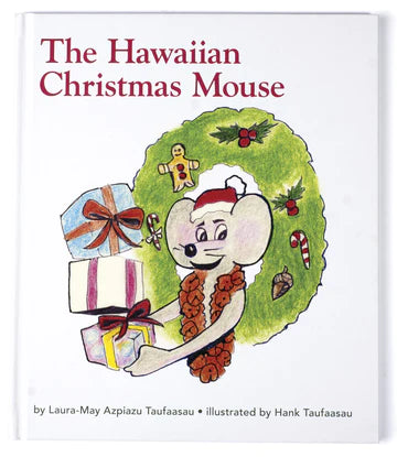 The Hawaiian Christmas Mouse by Laura-May Azpiazu Taufaasau