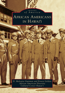 Images of America, African Americans in Hawaii by D. Molentia Guttman and Ernest Golden, African American Diversity Cultural Center Hawai'i