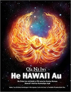 Ola Na Iwi: He Hawaii Au (Hawaiian version): He Puke no na Keiki e Pili ana ke Kumu Honua Hawai'i mai ke Kumulipo mai by Kimo Armitage