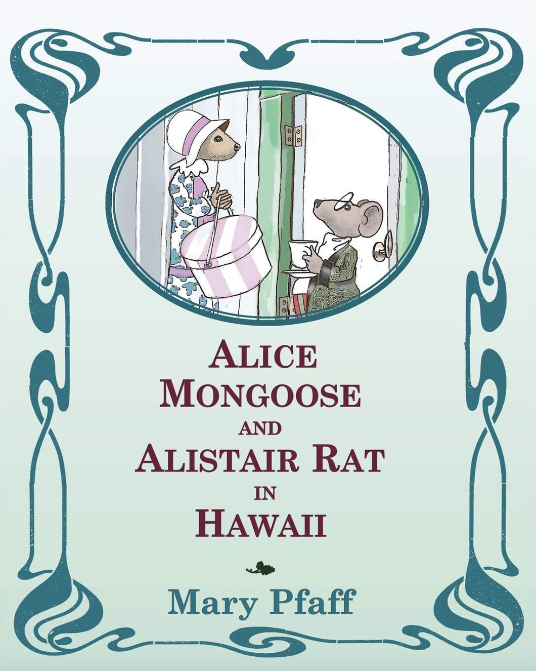 Alice Mongoose and Alistair Rat Book 1: Alice Mongoose and Alistair Rat in Hawaii by Mary Pfaff