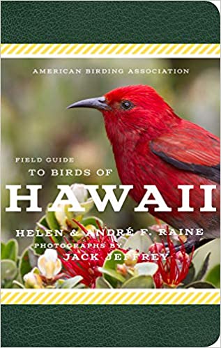 American Birding Association Field Guide To Birds of Hawaii by Helen and Andre F. Raine