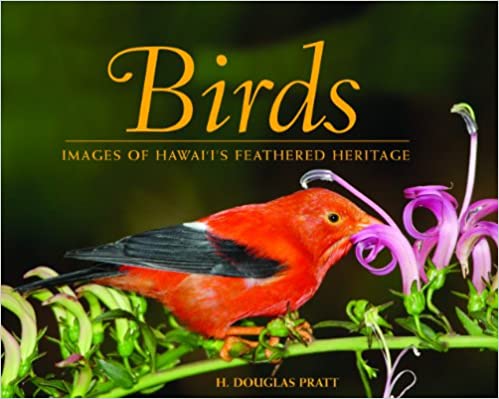 Birds: Images of Hawai'i's Feathered Heritage by H. Douglas Pratt