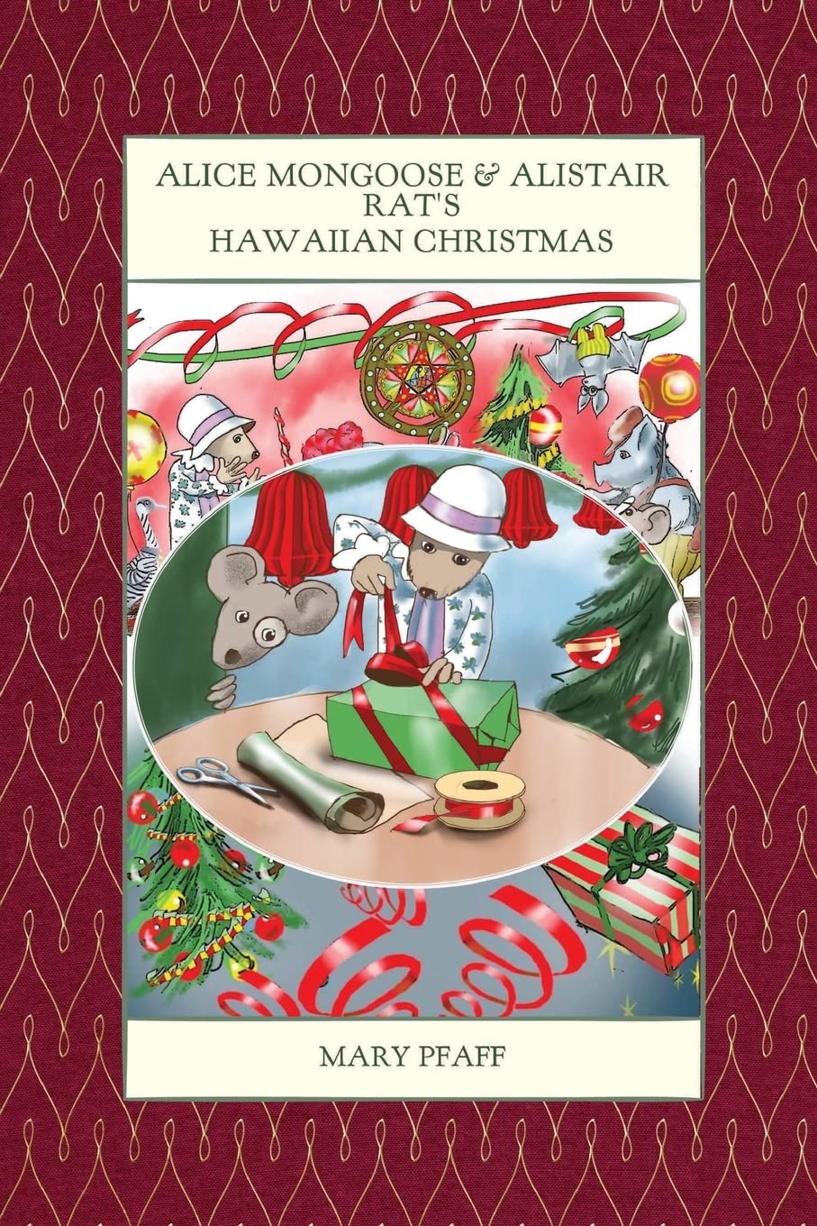 Alice Mongoose and Alistair Rat Book 4: Alice Mongoose and Alistair Rat's Hawaiian Christmas by Mary Pfaff