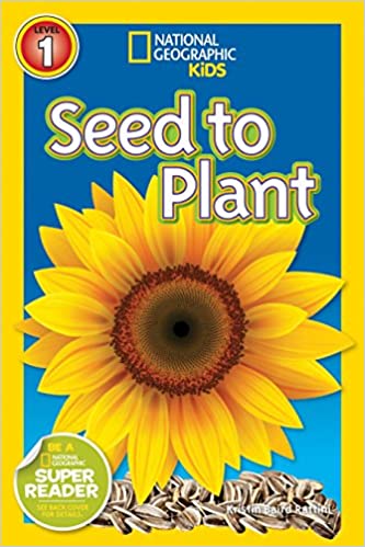 National Geographic Readers level 1: Seed to Plant by Kristin Baird Rattini