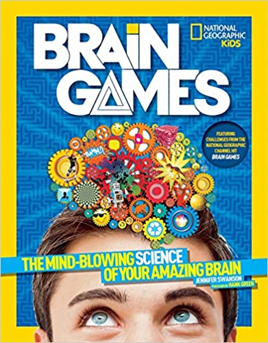 National Geographic Kids Brain Games: The Mind-Blowing Science of Your Amazing Brain by Jennifer Swanson