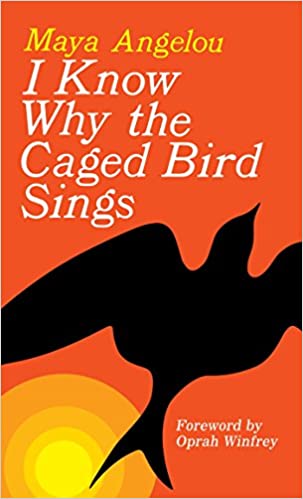 I Know Why The Caged Bird Sing by Maya Angelou