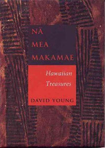 Nā Mea Makamae (Hawaiian Treasures) by David Young