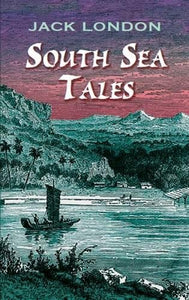 South Sea Tales by Jack London